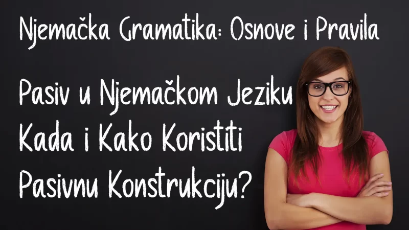 Pasiv u Njemačkom Jeziku: Kada i Kako Koristiti Pasivnu Konstrukciju?