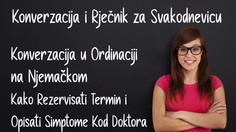 Konverzacija u Ordinaciji na Njemačkom: Kako Rezervisati Termin i Opisati Simptome Kod Doktora